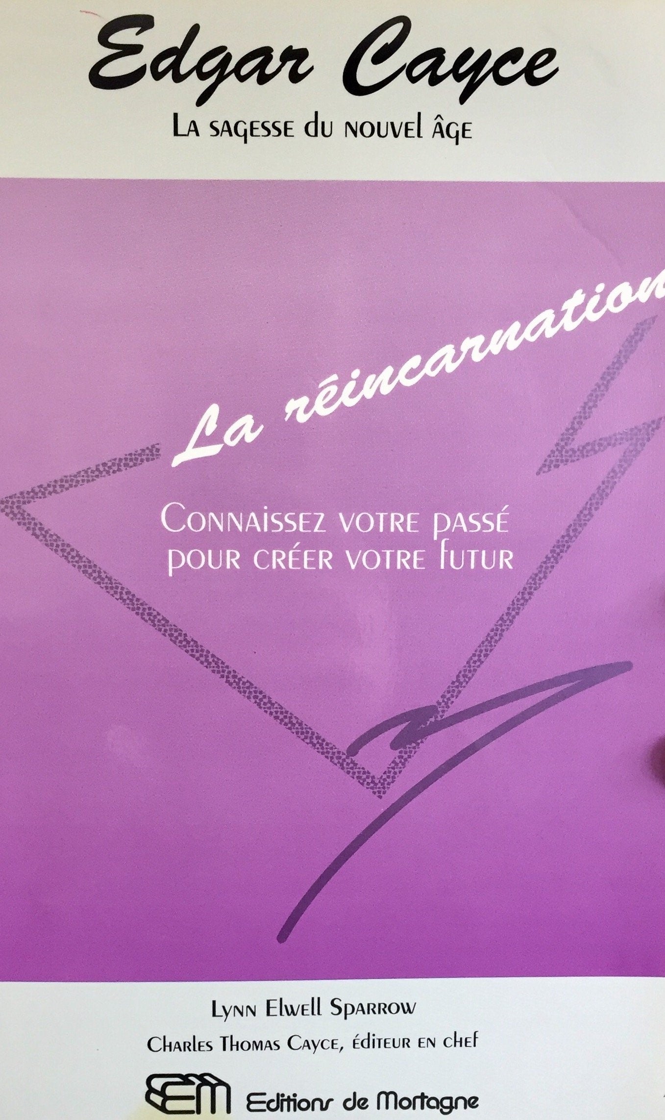Edgar Cayce : La sagesse du noubvel âge : La réincarnation : Connaissez votre passé pour créer votre futur - Lynn Elwell