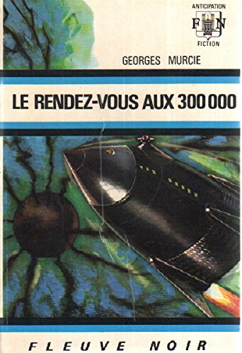 Livre ISBN Anticipation : Le rendez-vous aux 300 000 (Georges Murcie)