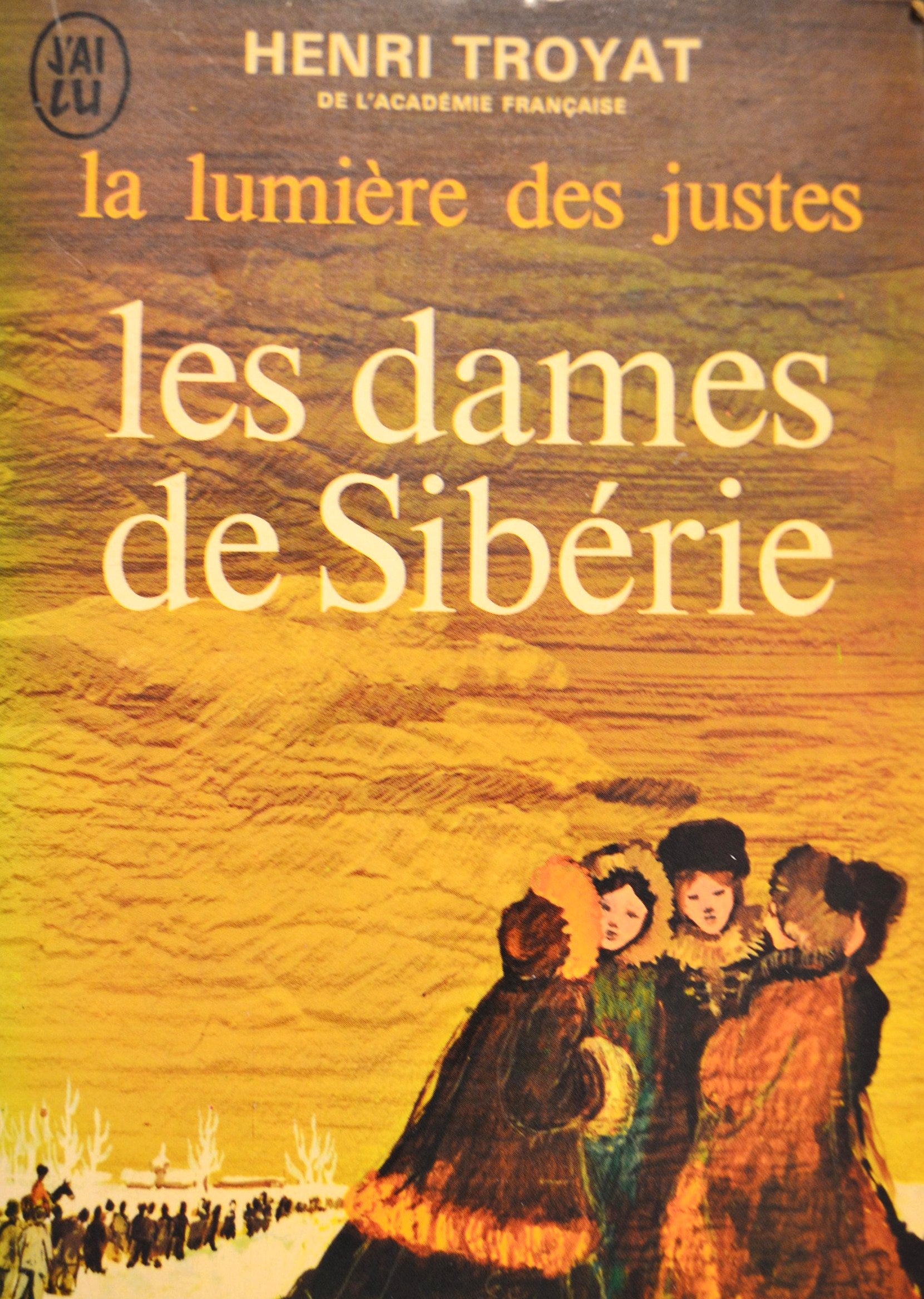 La lumière des justes : Les dames de Sibérie - Henri Troyat