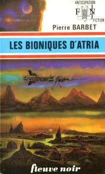 Livre ISBN  Anticipation : Les bioniques d'Atria (Pierre Barbet)