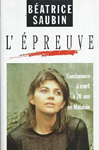 Livre ISBN L'épreuve : Condamnée à mort à vingt ans en malaisie (Béatrice Saubin)