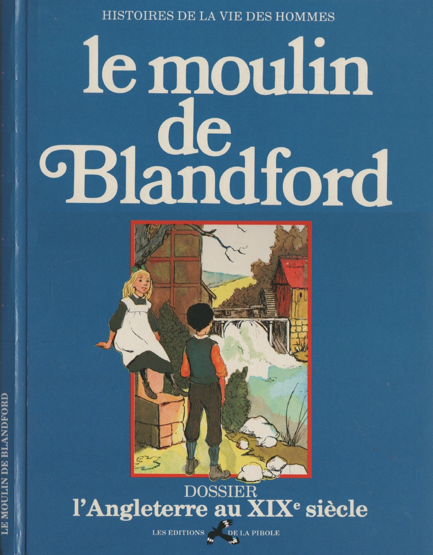 Livre ISBN Histoire de la vie des hommes : Le moulin de Blanford - Dossier : L'Angleterre au XIXe siècle