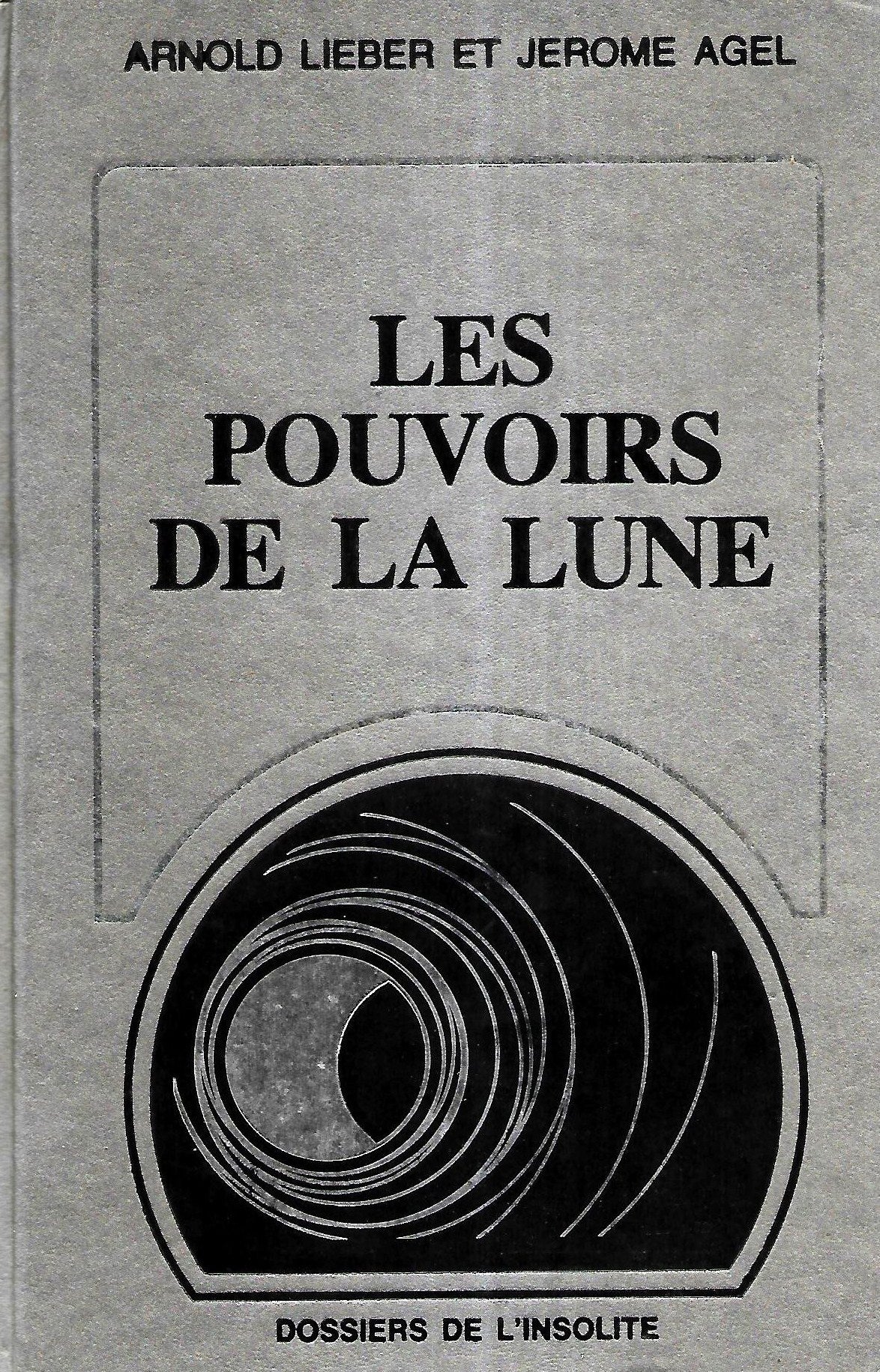 Dossiers de l'insolite : Les pouvoirs de la lune - Arnold Lieber
