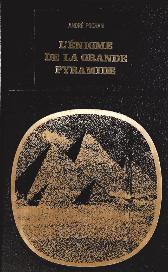 Les énigmes de l'univers : L'énigme de la grande pyramide - André Pochan