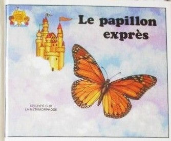 Le château magique du livre : Le papillon exprès : Un livre sur la métamorphose - Jane Belk Moncure
