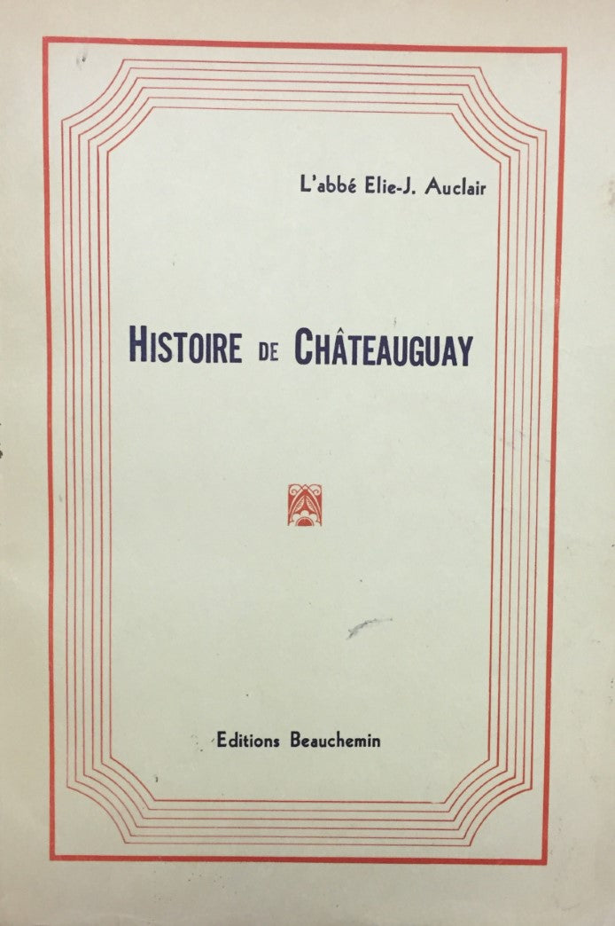 Histoire de Châteauguay - L'Abbé Élie-J. Auclair
