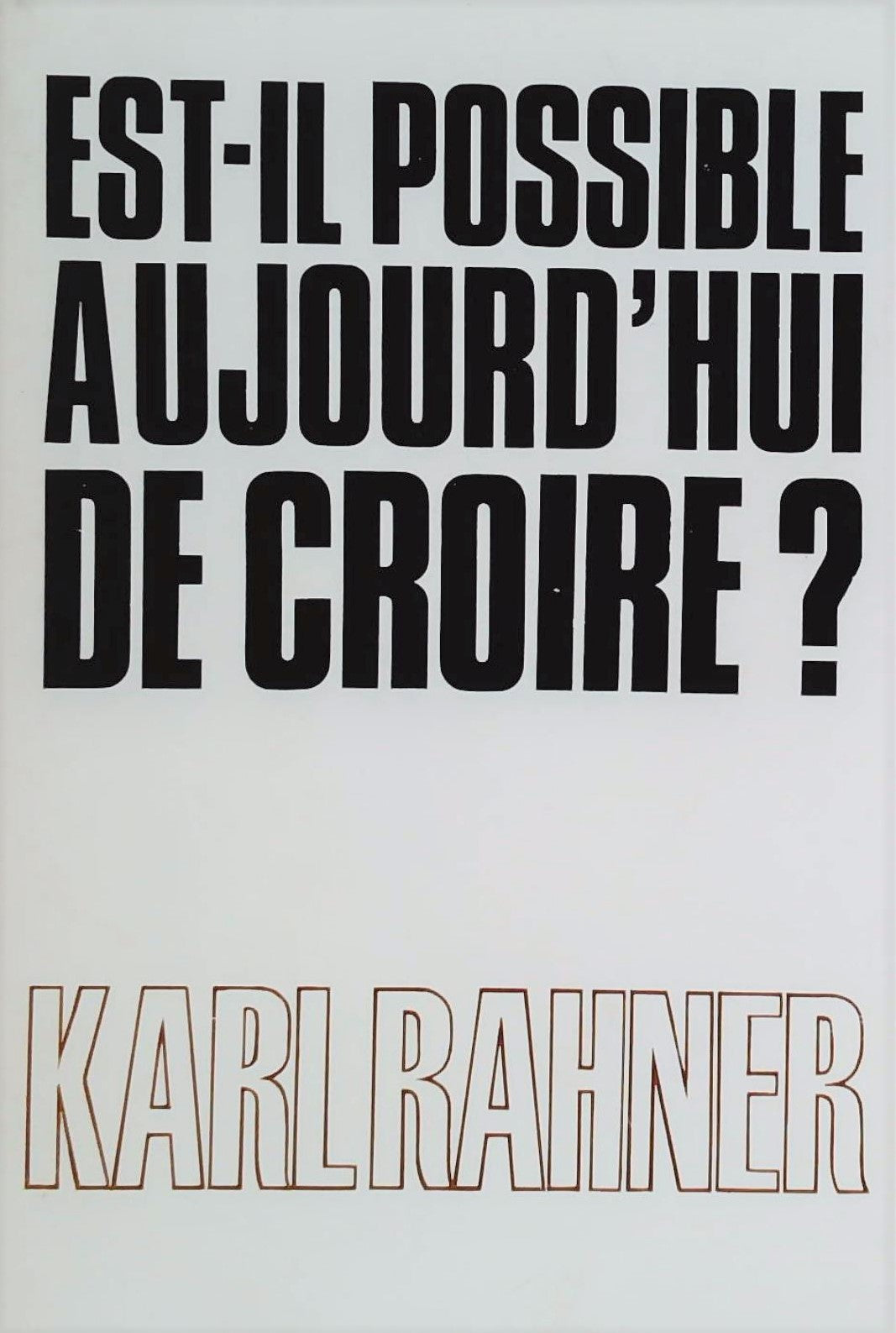 Est-il possible aujourd'hui de croire? - Karl Rahner