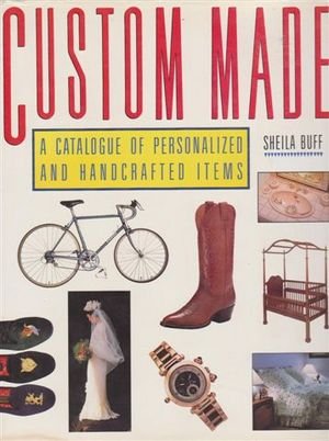 Livre Custom Made : A Catalogue of Personnalized And Hancrafted Items - Sheila Buff (Livre d'occa...