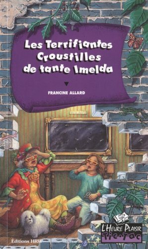 L'Heure Plaisir Tic-Tac # 5 : Les Terrifiantes Croustilles de Tante Imelda - Francine Allard
