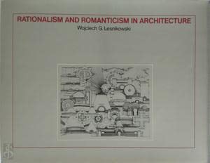 Rationalism and Romanticism in Architecture - Wojciech G. Lesnikowski