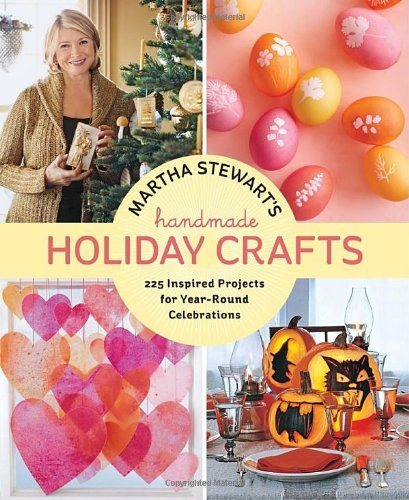 Livre Martha Stewart's Handmade Holiday Crafts: 225 Inspired Projects for Year-Round Celebrations...