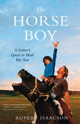 The Horse Boy: A Father's Quest to Heal His Son - Rupert Isaacson