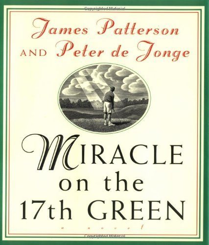 Livre Miracle on the 17th Green UNCORRECTED ADVANCE PROOF FROM LITTLE BROWN - James Patterson (Li...