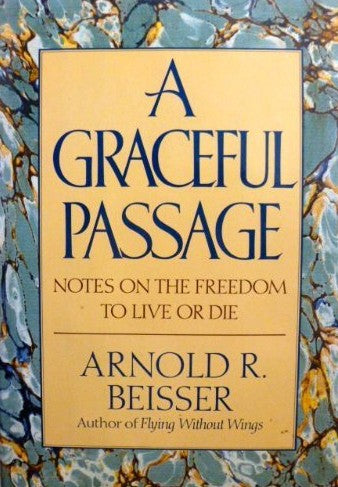 Livre A graceful passage : Notes on the freedom to live or die - Arnold R. Beisser (Livre d'occas...