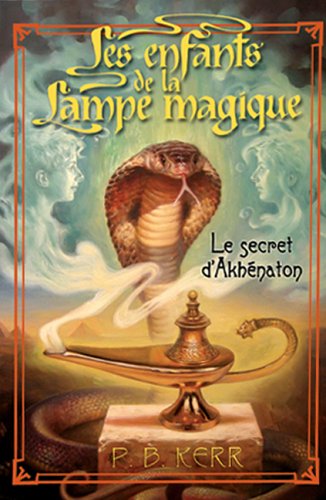 Les enfants de la lampe magique # 1 : Le secret d'Akhénaton - P.B. Kerr