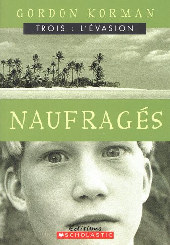 Naufragés # 3 : L'évasion - Gordon Korman