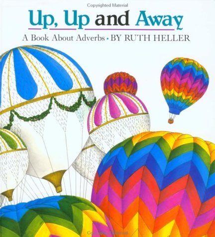 Up Up And Away : A Book About Adverbs - Ruth Heller