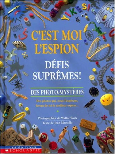 C'est moi l'espion : Défis suprêmes! - Jean Marzollo