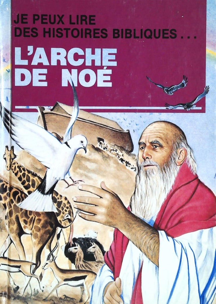 Je peux lire des histoires bibliques... : L'arche de Noé - Elaine Ife