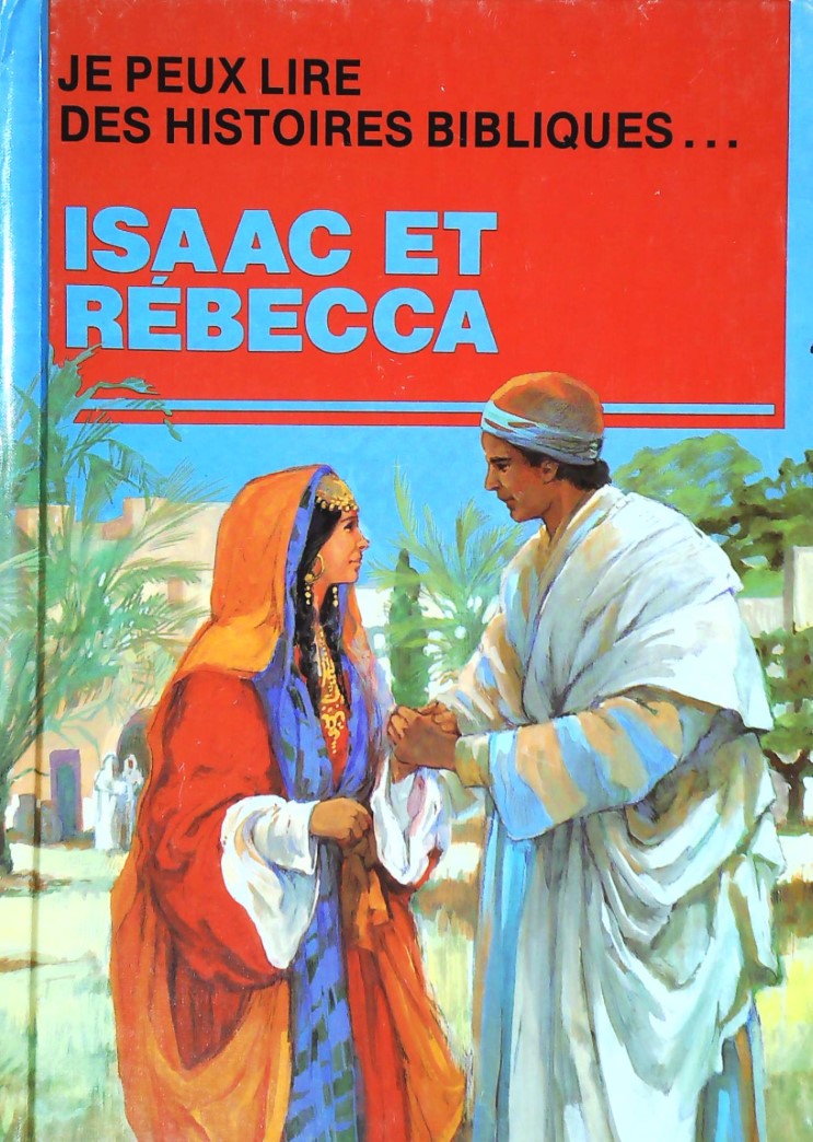 Je peux lire des histoires bibliques... : Isaac et Rébecca - Arlene Rourke