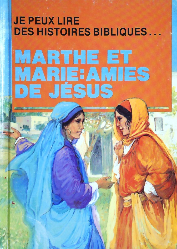 Je peux lire des histoires bibliques... : Marthe et Marie : Amies de Jésus - Arlene Rourke