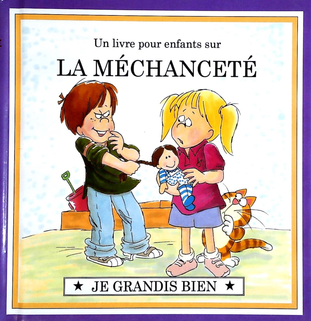 Je grandis bien : Un livre pour enfants sur LA MÉCHANCETÉ