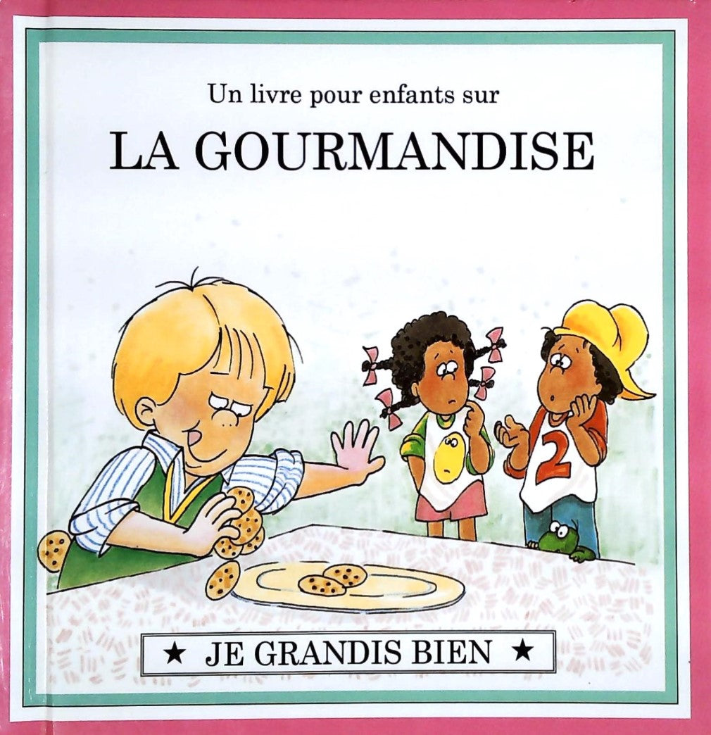 Je grandis bien : Un livre pour enfants sur LA GOURMANDISE