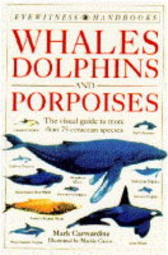 Livre Whales, Dolphins and Porpoises: The Visual Guide to All the World's Cetaceans - Mark Carwar...