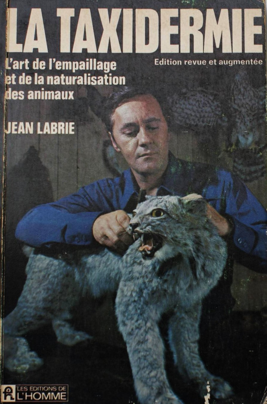 La taxidermie : L'art de l'empaillage et de la naturalisation des animaux - Jean Labrie