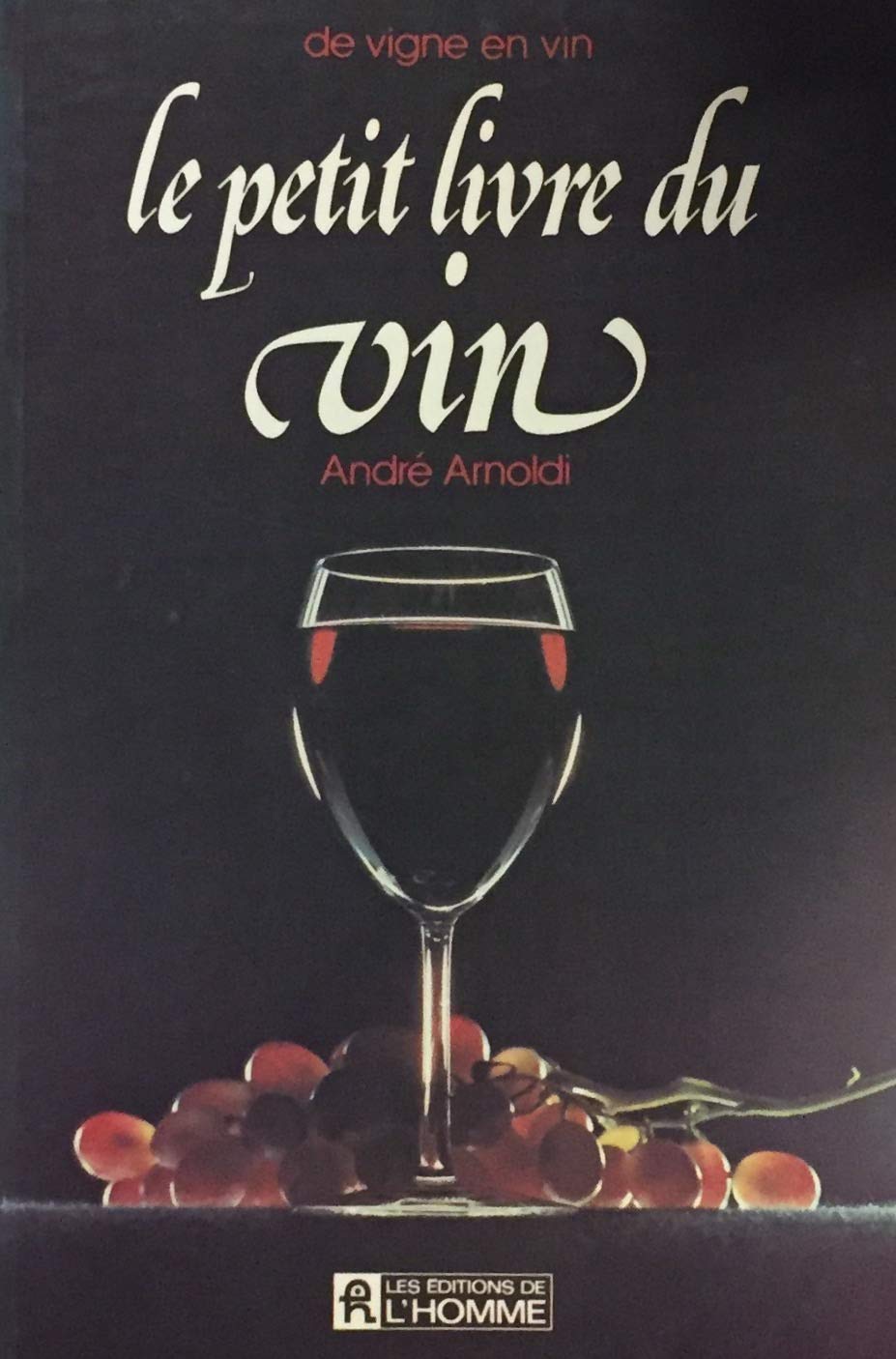 Livre Le petit livre du vin - André Arnoldi (Livre d'occasion) - ISBN 0775905631