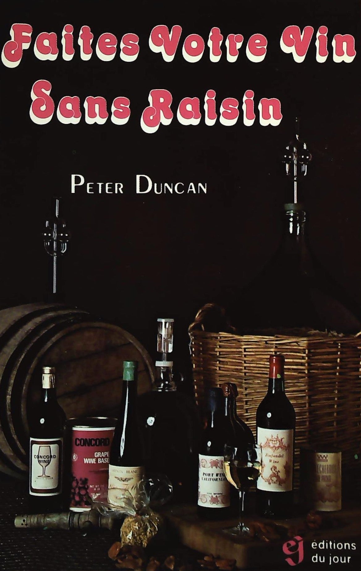 Livre Faites votre vin sans raisin - Peter Duncan (Livre d'occasion) - ISBN 0776007084