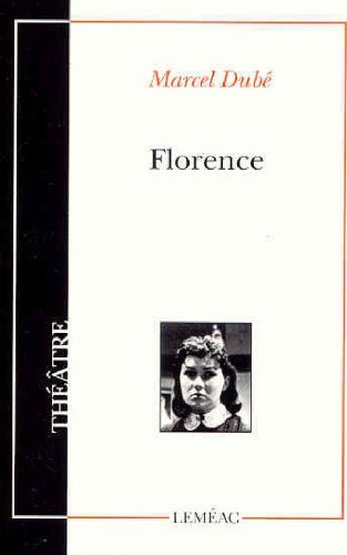 Livre Théâtre canadien # 16 : Florence: Pièce en deux parties et quatre tableaux (Marcel Dubé)...