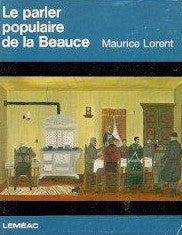 Livre Le parler populaire de la Beauce - Maurice Lorent (Livre d'occasion) - ISBN 0776190539