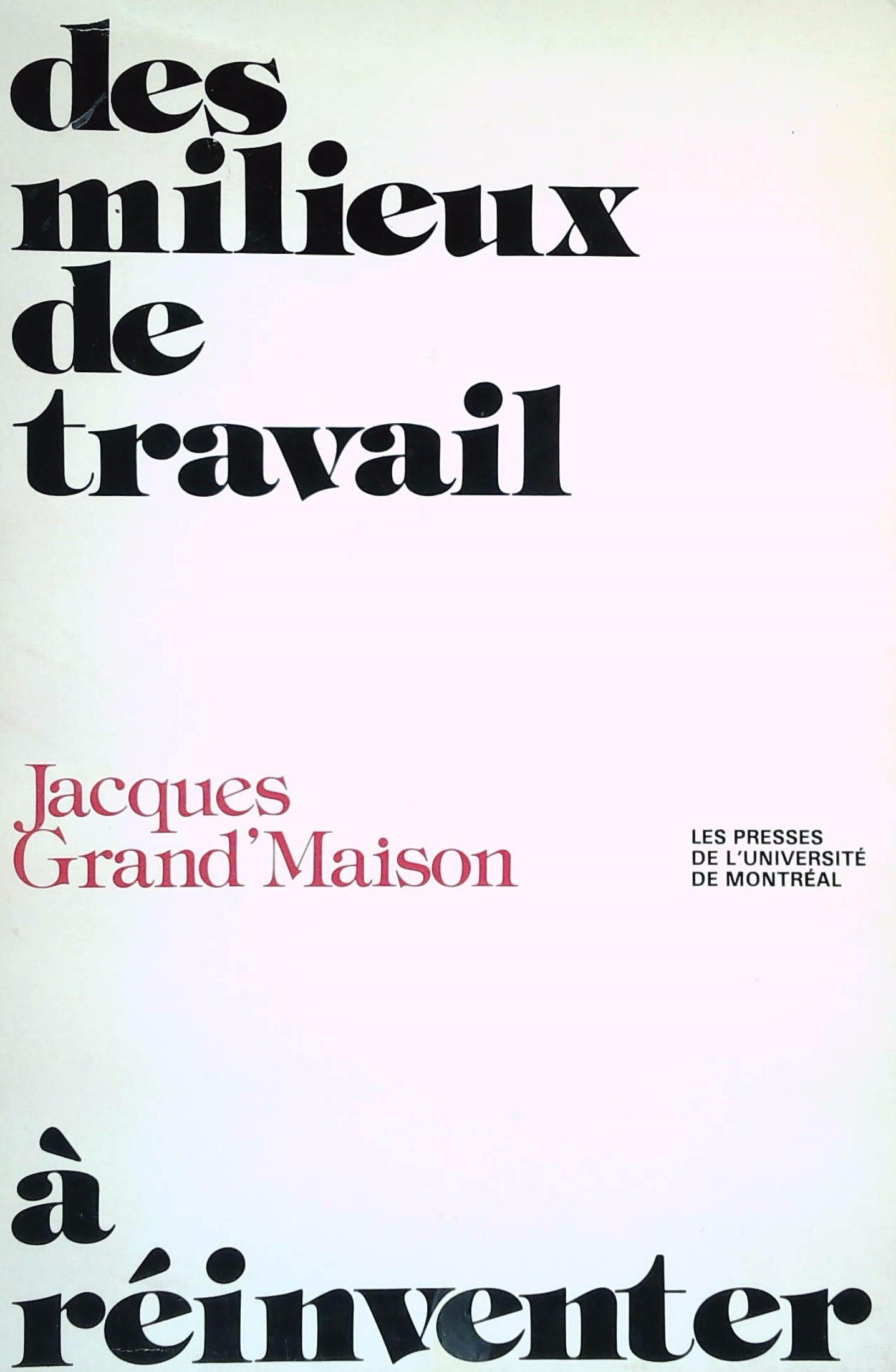 Livre Des milieux de travail à réinventer - Jacques Grand Maison (Livre d'occasion) - ISBN 084050...