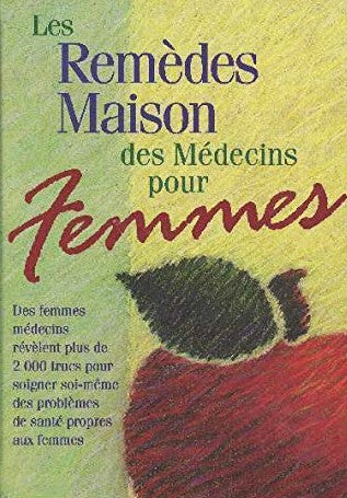 Les remèdes maison des médecins pour femmes - Sharon Faelten