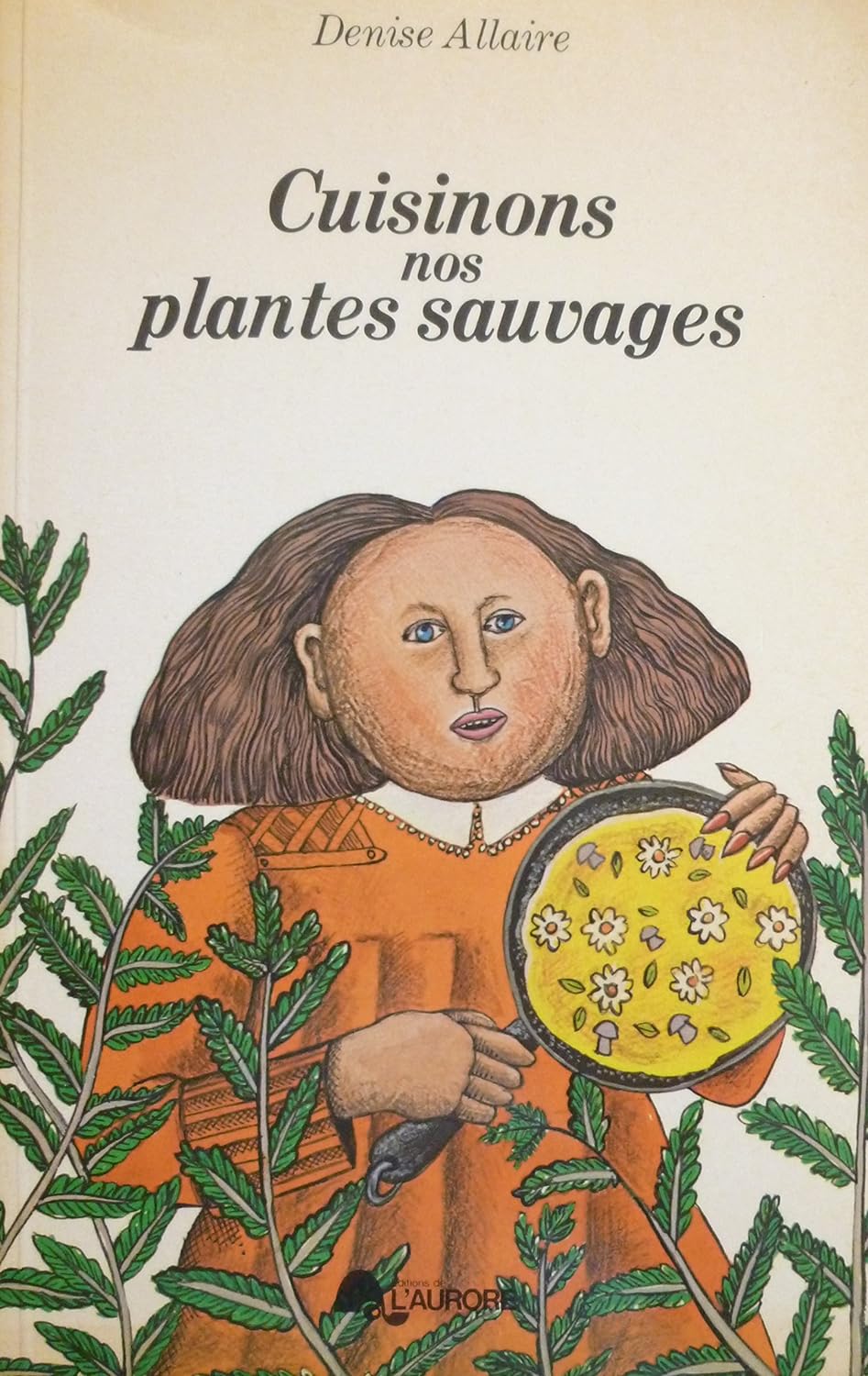 Cuisinons nos plantes sauvages - Denise Allaire