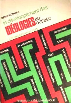 Le développement des idéologies au Québec: Des origines à nos jours (French Edition) - Denis Monière