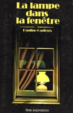 Livre La lampe dans la fenêtre - Pauline Cadieux (Livre d'occasion) - ISBN 0885660331