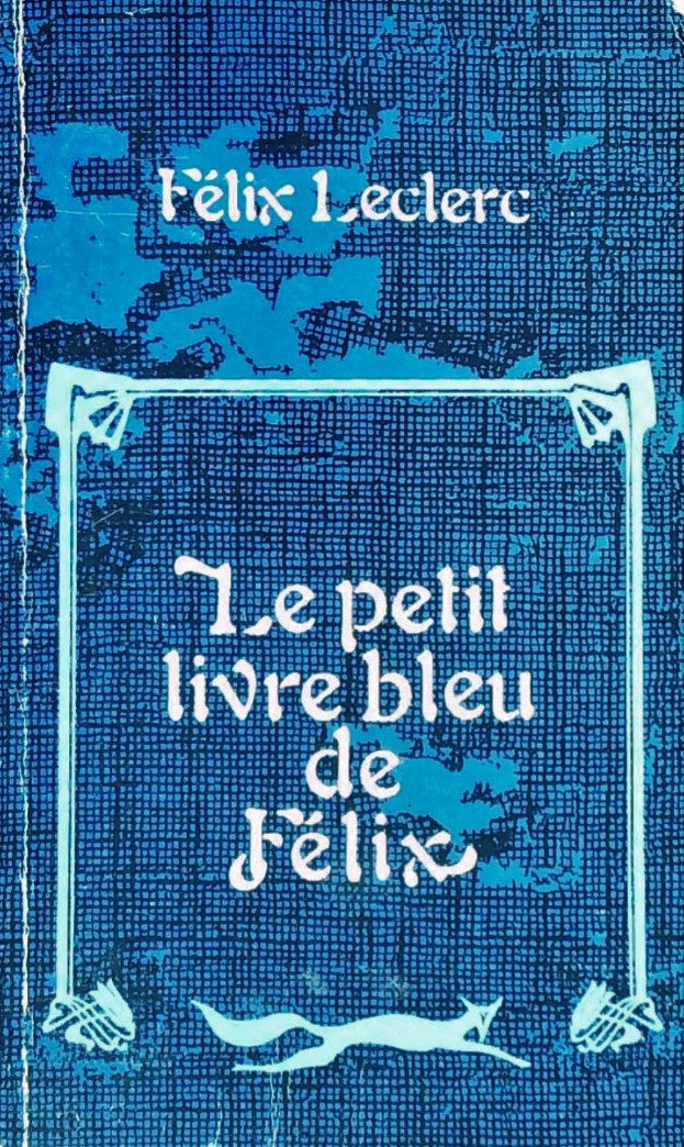 Le petit livre bleu de Félix - Félix Leclerc