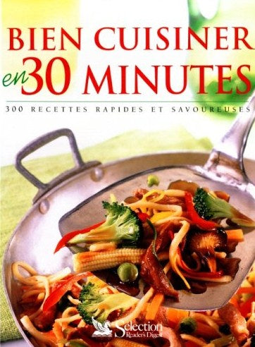 Livre Bien cuisiner en 30 minutes : 300 recettes rapides et savoureuses - Collectif (Livre d'occa...
