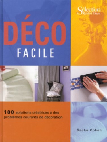 Livre Déco facile : 100 soilutions créatrices à des problèmes courants de décoration - Sacha Coha...