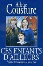 Livre Ces enfants d'ailleurs # 1 : Même les oiseaux se sont tus (Arlette Cousture) (Livre...