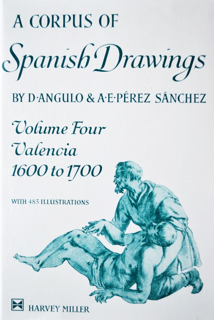 Livre A Corpus of Spanish Drawings: Volume IV: Valencia, 1600-1700 (Livre d'occasion) - ISBN 0905...