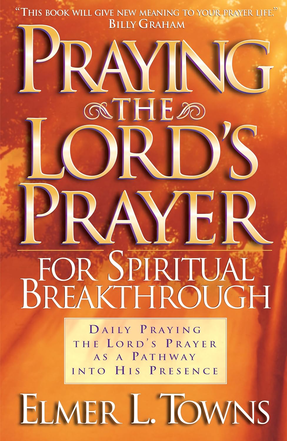 Livre Praying the Lord's Prayer for Spiritual Breakthrough - Elmer L. Towns (Livre d'occasion) - ...