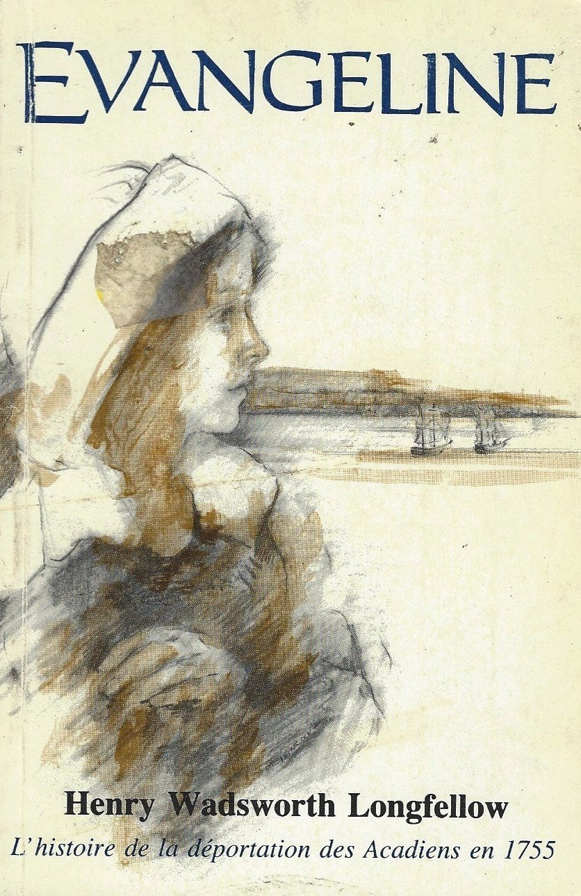 Livre Evangeline : L'histoire de la déportation des Acadiens en 1755 - Henry Wadsworth Longfellow...