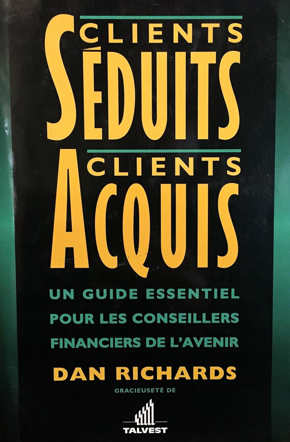 Livre Clients séduits, clients acquis : Un guide essentiel pour les conseillers financiers de...