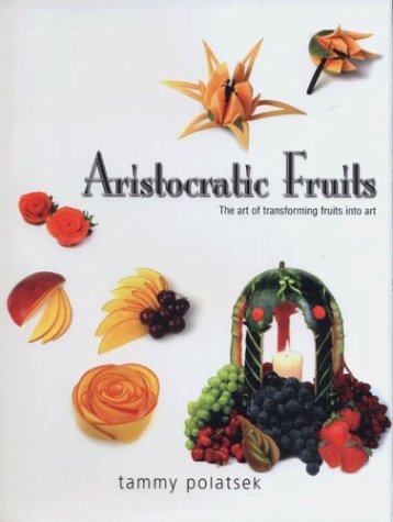Livre Aristocratic Fruits : The Art of Transforming Fruits Into Art - Tammy Polatsek (Livre d'occ...