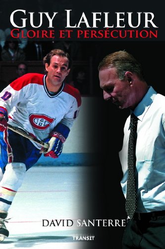 Livre Guy Lafleur : Gloire et persécution (David Santerre) (Livre neuf) - ISBN 0981230962