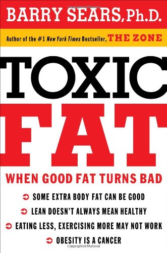 Livre Toxic Fat : When Good Fat Turns Bad - Barry Sears (Livre neuf) - ISBN 1401604293