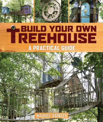 Livre Build Your Own Treehouse: A Practical Guide - Maurice Barkley (Livre d'occasion) - ISBN 140...